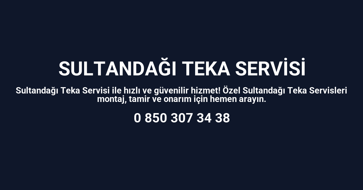 Sultandağı Teka Servisi